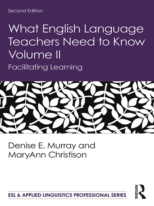 Title details for What English Language Teachers Need to Know Volume II by Denise E. Murray - Available